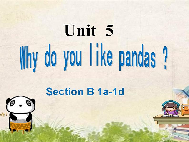 Unit 5 Why do you like pandas_ SectionB 1a-1d课件(共20张PPT)01