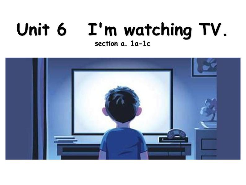 Unit 6 I 'm watching TV. Section A 1a-1c课件14张人教版英语七年级下册第1页