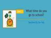人教新目标(Go for it)版七年级下Unit 2 What time do you go to school_ SectionB1a-1e课件（15张ppt）
