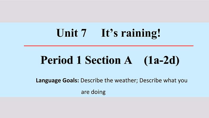 七年级英语下Unit 7 It's raining Section A（1a-2d）课件（共有PPT61张，无音频）01