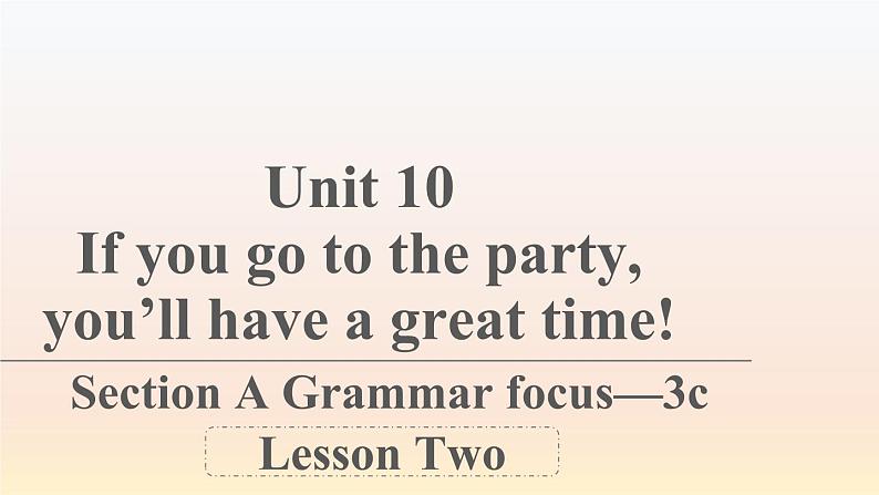 人教新目标版英语八年级上Unit 10 If you go to the party you'll have a great time! Section A Grammar Focus-3c课件（101