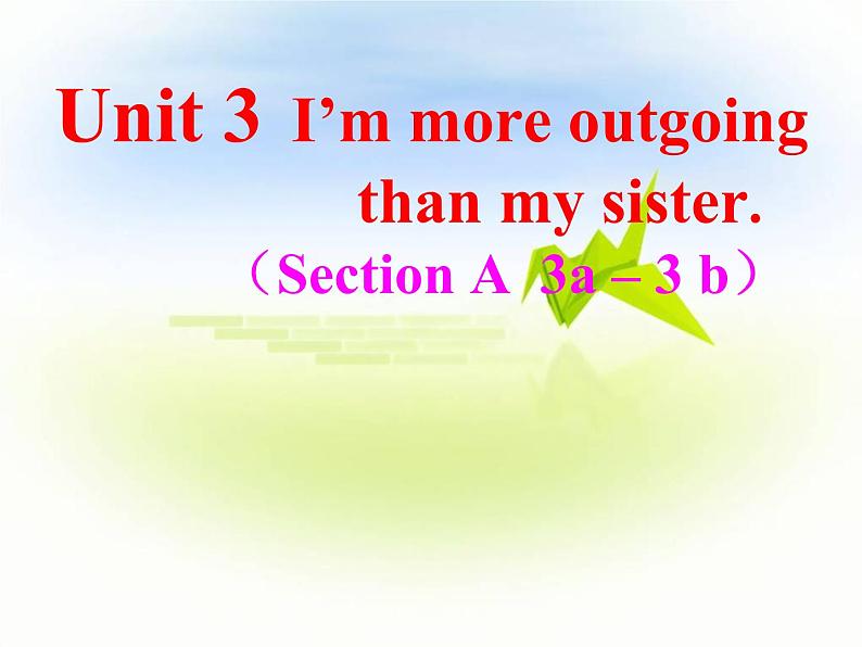 八年级上册Unit 3  I’m more outgoing than my sister. （Section A 3a – 3b）课件(共14张PPT)01