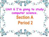 Unit 6 I'm going to study computer science. Section A 2a-2d 课件17张