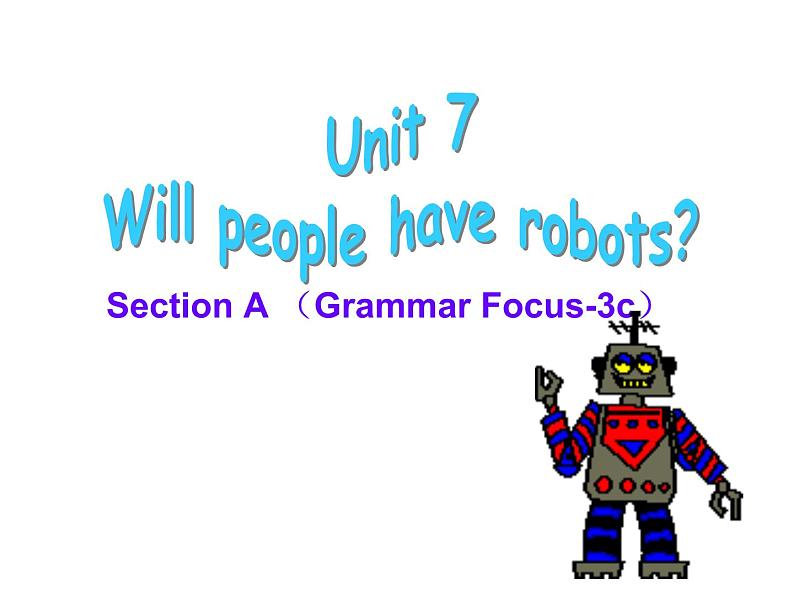 人教新目标版英语八年级上Unit 7 Will people have robots_SectionA Grammar-3c课件（17张PPT无素材）01