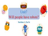 Unit 7 Will people have robots_ Section A 3a-3c课件(共18张PPT)