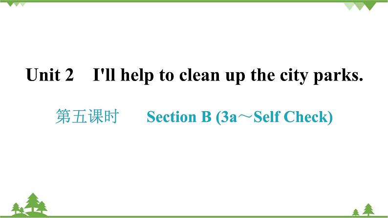 Unit 2 I'll help to clean up the city parks.-Section B (3a～Self Check) 练习课件(共29张PPT)01