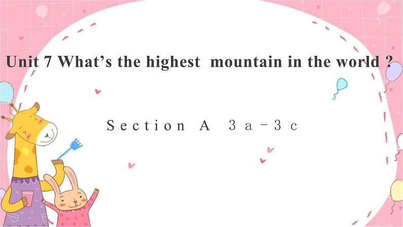 Unit 7 What's the highest mountain in the world_ ？Section A 3a-3c课件(共19张PPT)01