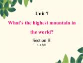 Unit 7 What's the highest mountain in the world_ Section B (2a-2e)-课件(共18张PPT)