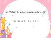 Unit 7 What's the highest mountain in the world_ Section B1a-1d-课件(共16张PPT)