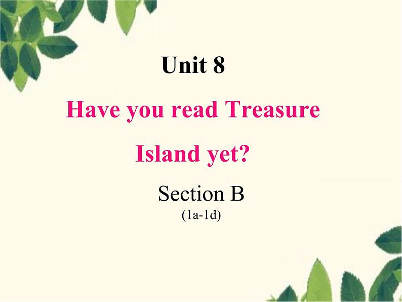 Unit 8 Have you read Treasure Island yet_ Section B (1a-1d)-课件(共15张PPT)01