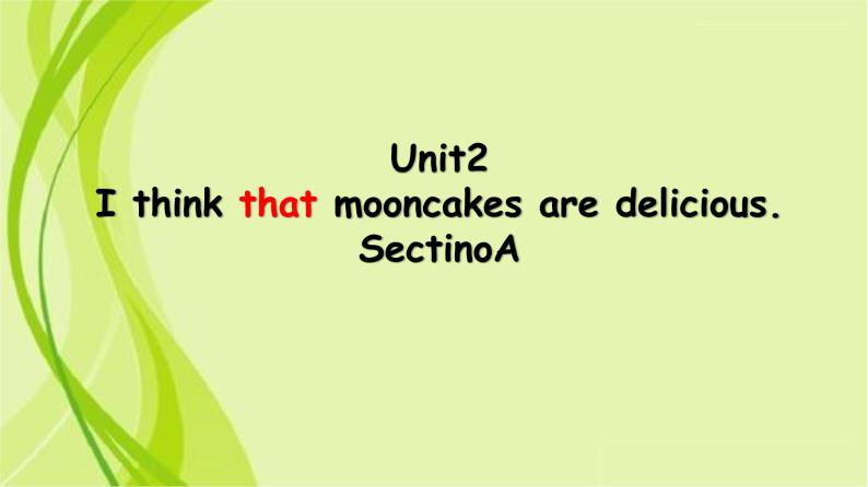 Unit 2 I think that mooncakes are delicious!  Section A辅导课件(共37张PPT)01