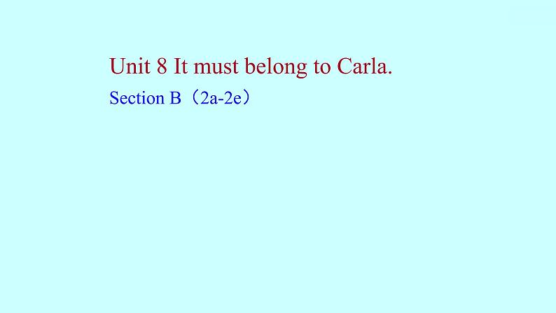 Unit 8 It must belong to Carla. Section B知识点练习课件（3份）01