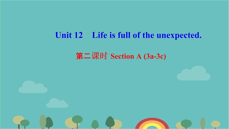 Unit 12　Life is full of the unexpected-第二课时　Section A (3a-3c) 课件（7张PPT）01