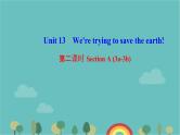 Unit 13　We're trying to save the earth!  第二课时　Section A (3a-3b) 课件8张