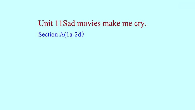 Unit 11 Sad movies make me cry. Section A知识点练习课件（2份）01