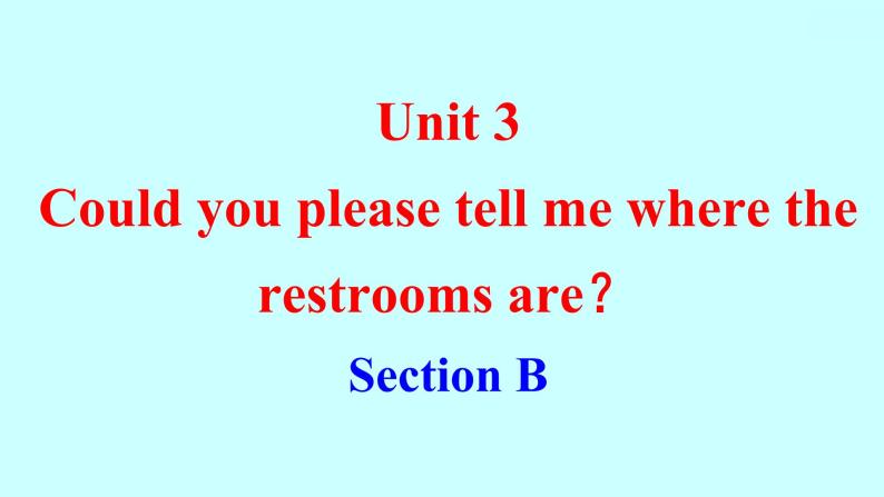 Unit 3 Could you please tell me where the restrooms are？ Section B 知识点练习课件01