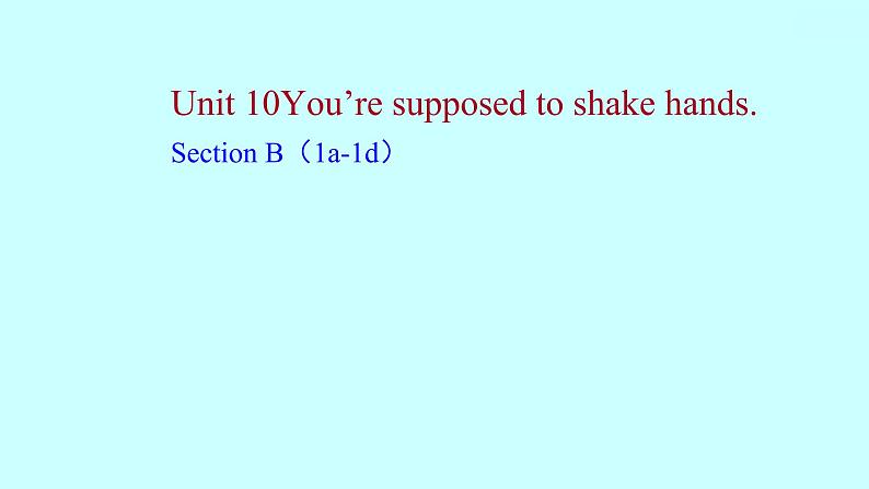 Unit 10 You’re supposed to shake hands. Section B知识点练习课件（3份）01