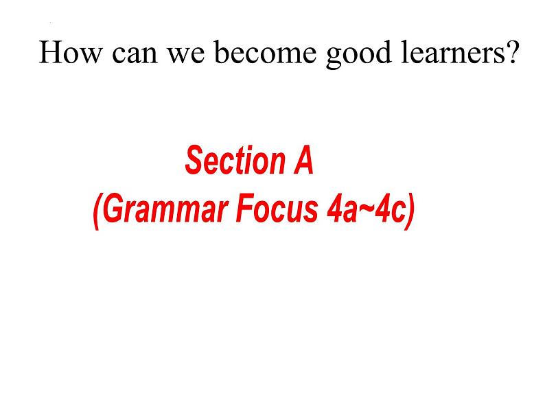 Unit 1 How can we become good learners.SectionA(GrammarFocus4a_4c)课件(共27张PPT)第1页