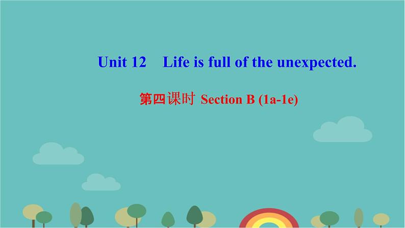 Unit 12　Life is full of the unexpected-第四课时　Section B (1a-1e) 课件（7张PPT）01