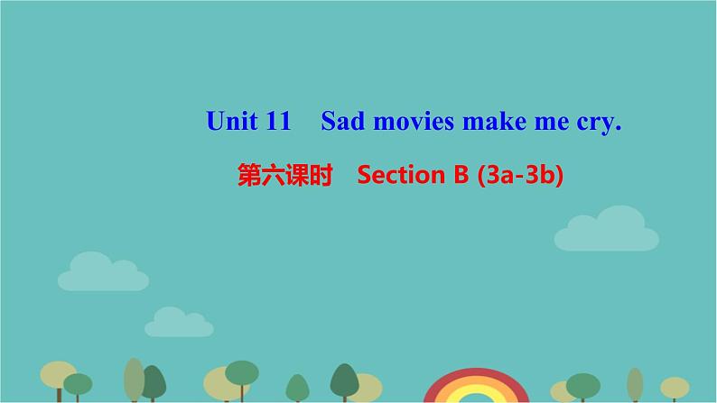 人教新目标(Go for it)版九年级全Unit 11 Sad movies make me cry. Section B (3a--3b)课件（8张PPT）01