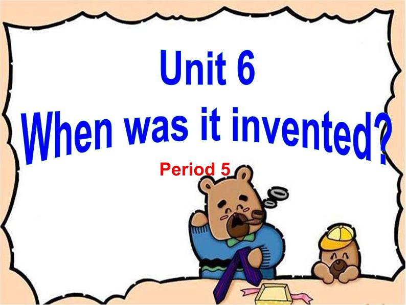 Unit 6  When was it invented Section B Period 5课件(共15张PPT)第1页