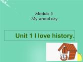Module 5 My school day Unit 1 I love history.课件(30张PPT)