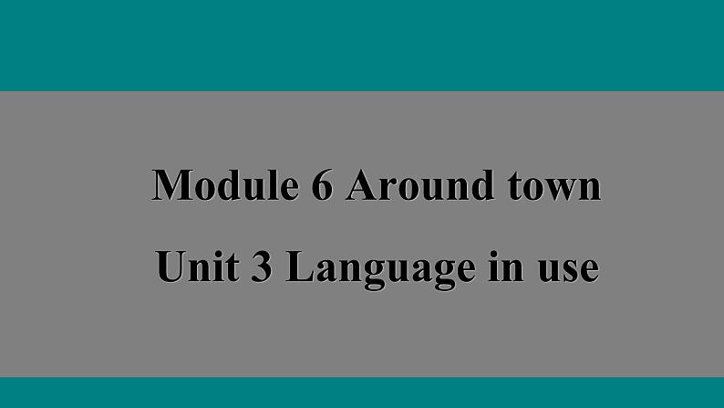 Module 6 Unit 3 Language in use课件 2021-2022学年外研版七年级英语下册 第1页