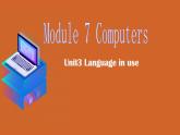 Module 7 ComputersUnit 3 Language in use. 教学课件（25张PPT）