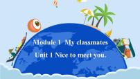 初中Module 1 My classmatesUnit 1 Nice to meet you.集体备课ppt课件