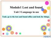 Module 1 Lost and found Unit3 Language in use 课件(共14张PPT)