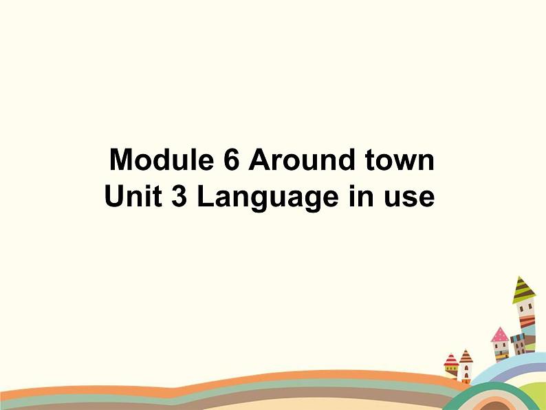 Module6 Unit 3 Language in use 课件第1页