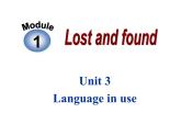 Module 1 Lost and found Unit 3 Language in use课件 (共17张PPT)