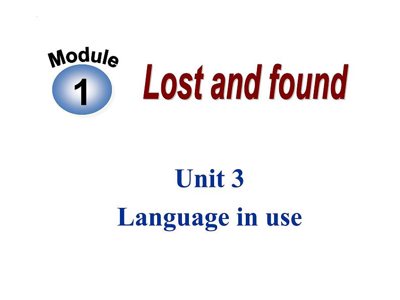 Module 1 Lost and found Unit 3 Language in use课件 (共17张PPT)第1页