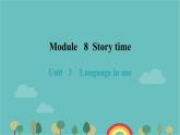 Module 8 Story time Unit 3 Language in use课件23张