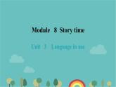 Module 8 Story time Unit 3 Language in use课件23张