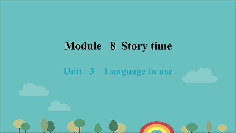 Module 8 Story time Unit 3 Language in use课件23张01