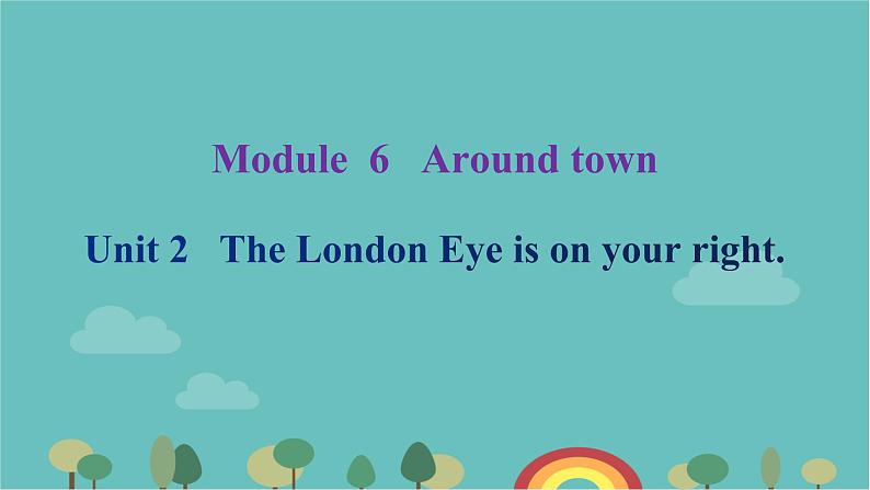 Module 6 Around town Unit 2 The London Eye is on your right.课后习题课件29张01