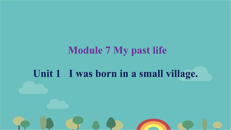 外研（新标准）版七年级下Module 7 My past life Unit 1 I was born in a small village.背默本课件（8张ppt）第1页