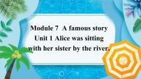 初中英语外研版 (新标准)八年级上册Unit 1 Alice was sitting with her sister by the river.多媒体教学ppt课件