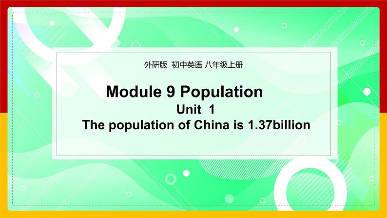 Module 9 Population Unit 1 The population of China is about 1.37 billion. 课件17张01