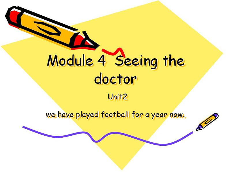 Module 4  Seeing the doctor Unit 2  We have played football for a year now课件17张第1页