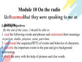 Module 10 On the radio Unit 2  It seemed that they were speaking to me in person 课件(共17张PPT)