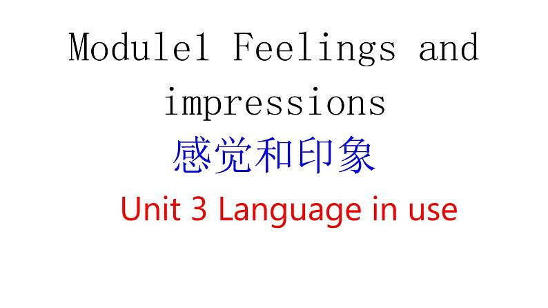 Module 1 Feelings and impressions Unit 3  Language in use课件13张01