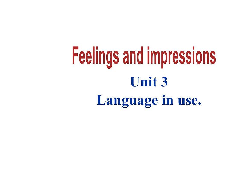 Module 1 Feelings and impressions Unit 3  Language in use 课件18张ppt01