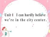 Module 8 Time off Unit 1  I can hardly believe we are in the city centre课件(共18张PPT)