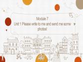 Module 7 Summer in Los Angeles Unit 1  Please write to me and send me some photos!知識點講解課件(共25張PPT)
