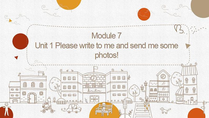 Module 7 Summer in Los Angeles Unit 1  Please write to me and send me some photos!知识点讲解课件(共25张PPT)01