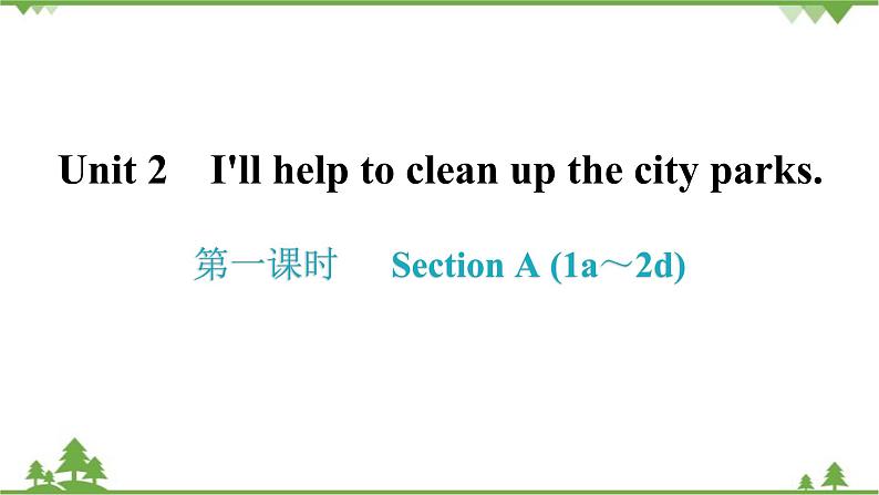 Unit 2 I'll help to clean up the city parks. Section A (1a～2d)习题课件01