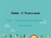 外研版英语七年级下册 Module 12  Unit 2  Vienna is the centre of European classical music.习题课件（34张PPT））