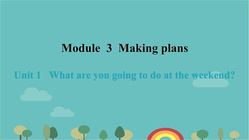 外研版英语七年级下册 Module 3  Unit 1 What are you going to do at the weekends_课件(共41张PPT)第1页